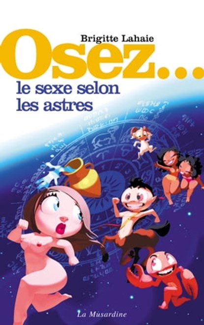 Osez le sexe selon les astres, Brigitte Lahaie - Ebook - 9782364901063