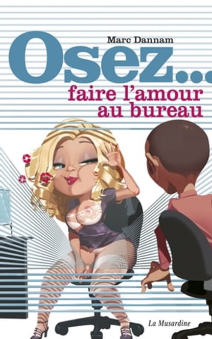 Osez faire l'amour au bureau, Marc Dannam - Ebook - 9782364902176