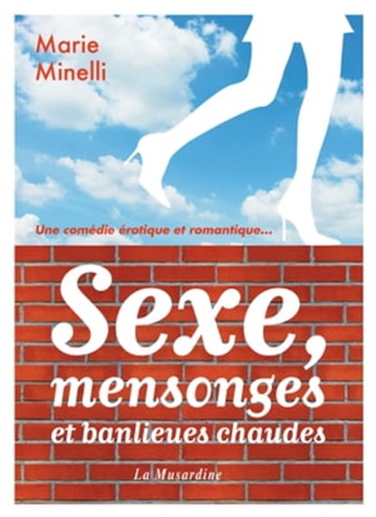 Sexe, mensonges et banlieues chaudes, Marie Minelli - Ebook - 9782364904347