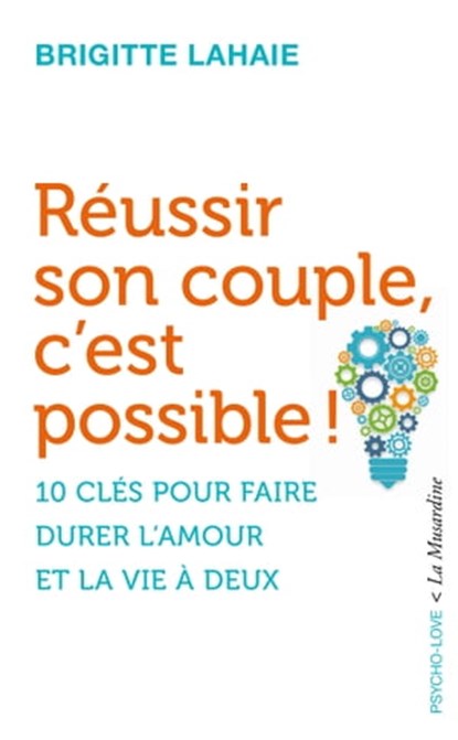 Réussir son couple, c'est possible !, Brigitte Lahaie - Ebook - 9782364907997
