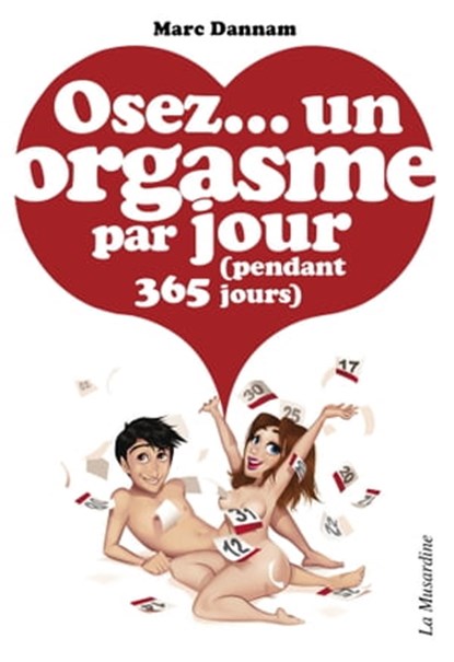 Osez un orgasme par jour (pendant 365 jours), Marc Dannam - Ebook - 9782364908154