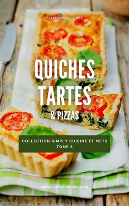 Quiches, tartes & pizzas, Pierre-Emmanuel Malissin - Ebook - 9782365044448