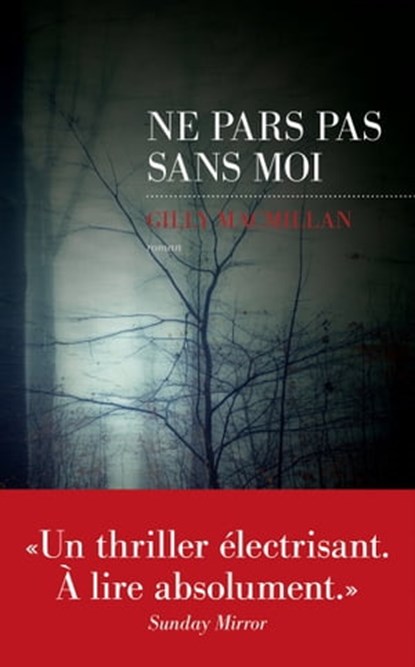Ne pars pas sans moi - Suspense domestique, Gilly MacMillan - Ebook - 9782365691956