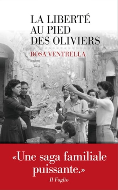 La Liberté au pied des oliviers, Rosa Ventrella - Ebook - 9782365695251