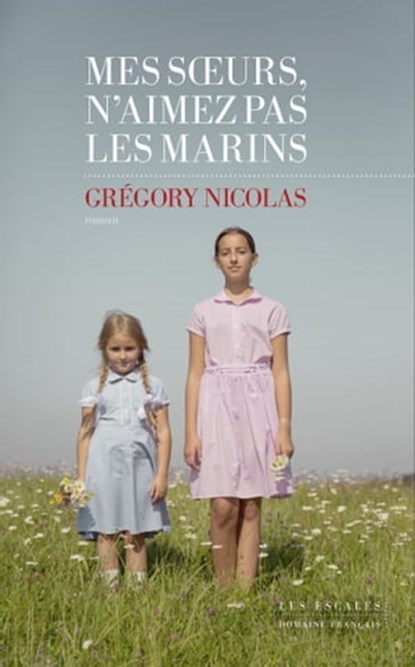 Mes s¿urs n'aimez pas les marins, Grégory Nicolas - Ebook - 9782365698146