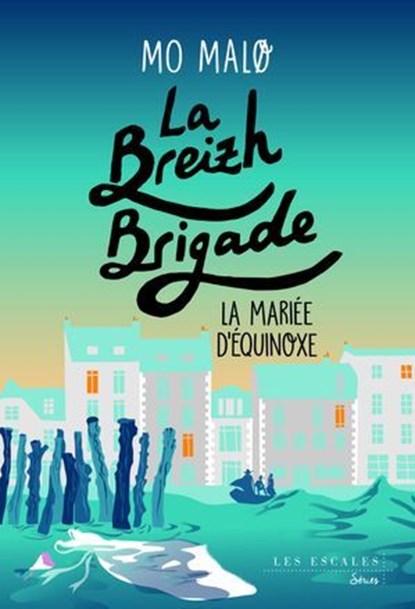 La Breizh Brigade - Tome 04 La mariée d'Equinoxe, Mo Malo - Ebook - 9782365699334