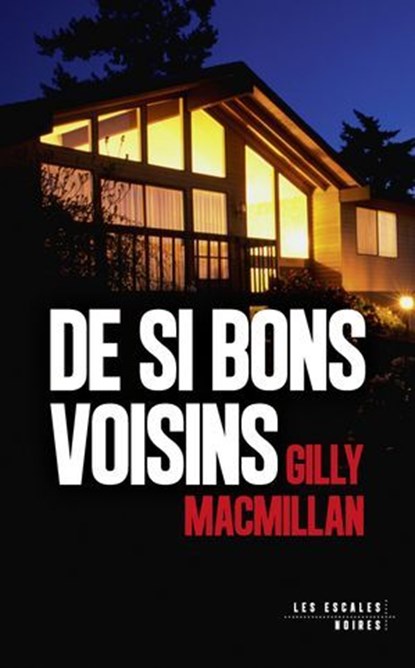 De si bons voisins : Nouveauté thriller domestique 2025, Gilly MacMillan - Ebook - 9782365699556