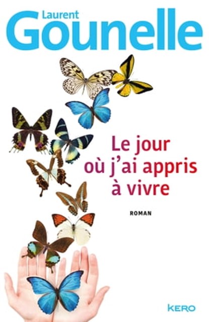 Le jour où j'ai appris à vivre, Laurent Gounelle - Ebook - 9782366580990