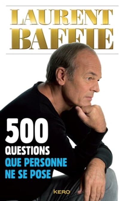 500 questions que personne ne se pose, Laurent Baffie - Ebook - 9782366581171