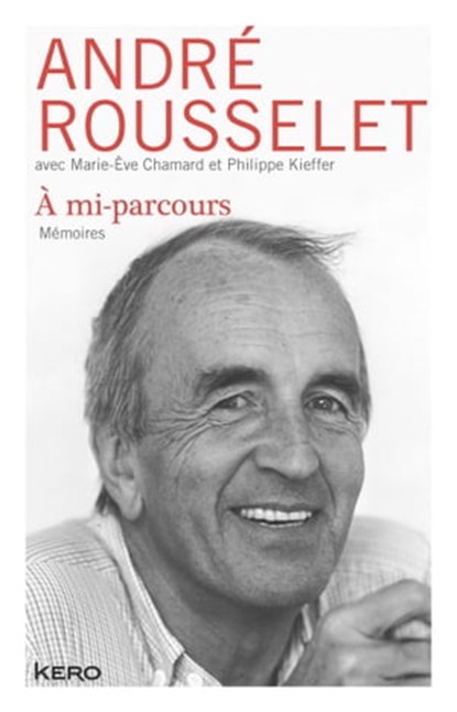 A mi-parcours, André Rousselet ; Marie-Eve Chamard ; Philippe Kieffer - Ebook - 9782366581614