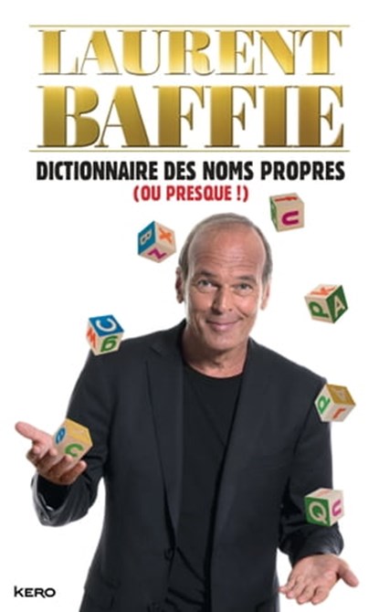 Dictionnaire des noms propres (ou presque !), Laurent Baffie - Ebook - 9782366581652
