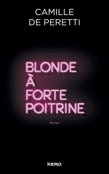 Blonde à forte poitrine, Camille de Peretti - Ebook - 9782366581874