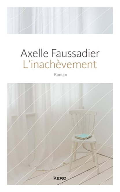 L'inachèvement, Axelle Faussadier - Ebook - 9782366582147