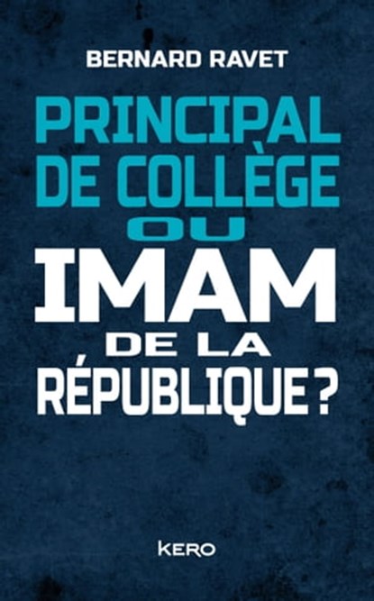 Principal de collège ou imam de la république ?, Bernard Ravet - Ebook - 9782366583885