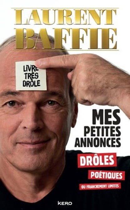 Mes petites annonces drôles, poétiques ou franchement limites, Laurent Baffie - Ebook - 9782366584288