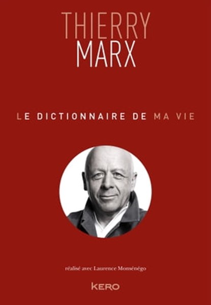 Le dictionnaire de ma vie - Thierry Marx, Thierry Marx - Ebook - 9782366585117
