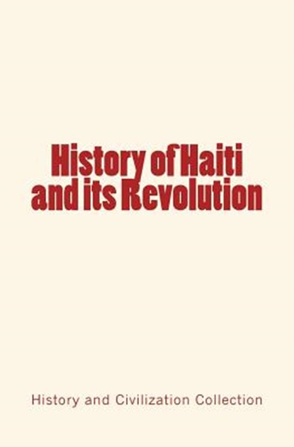 History of Haiti and its Revolution, Collection - Paperback - 9782366593327