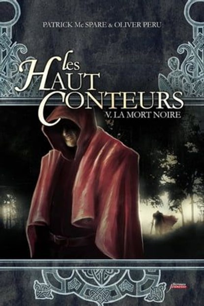 Les haut-conteurs - Tome 5 La mort noire, Patrick Mc Spare ; Olivier Peru - Ebook - 9782367400013