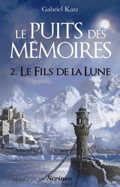 Le puits des mémoires - Tome 2 Le fils de la lune, Gabriel Katz - Ebook - 9782367400020