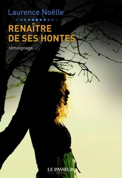 Renaître de ses hontes, Pascaline Giboz ; Laurence Noëlle - Ebook - 9782368900246