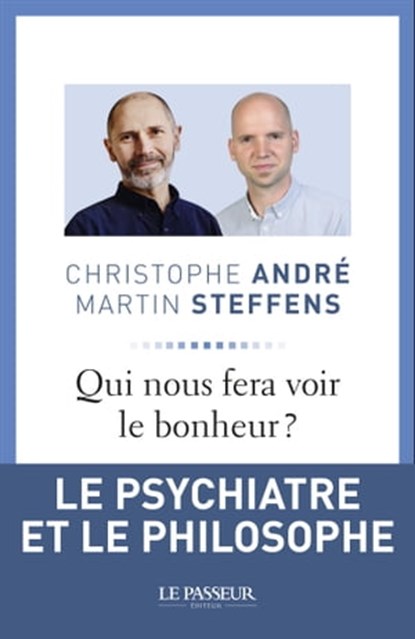 Qui nous fera voir le bonheur ?, Martin Steffens ; Christophe André - Ebook - 9782368900758