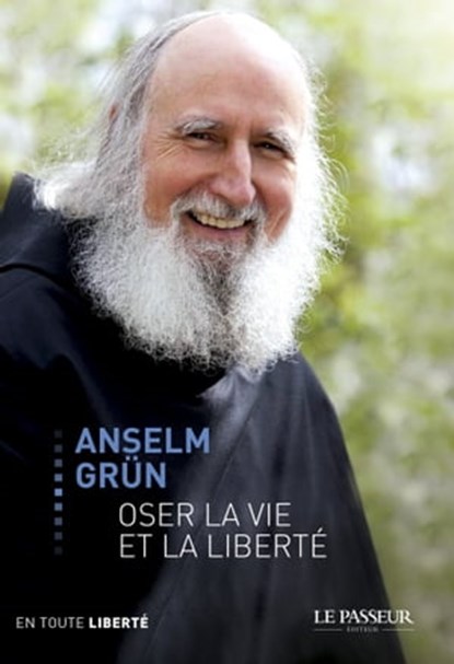 Oser la vie et la liberté, Anselm Grün - Ebook - 9782368901274