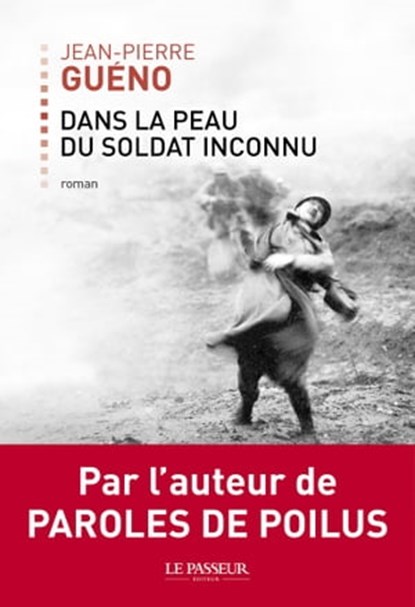 Dans la peau du soldat inconnu, Jean-Pierre Guéno - Ebook - 9782368901434