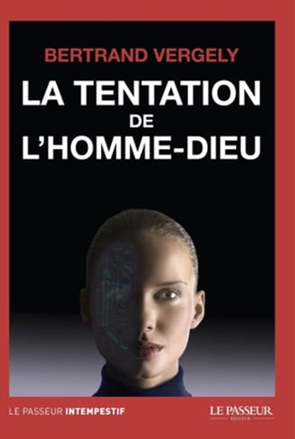 La tentation de l'homme-dieu, Bertrand Vergely - Ebook - 9782368903636