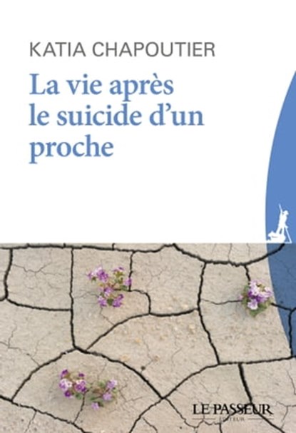 La vie après le suicide d'un proche, Katia Chapoutier - Ebook - 9782368905685