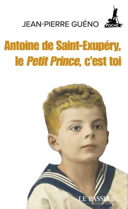 Antoine de Saint-Exupéry, le Petit Prince, c'est toi, Jean-Pierre Guéno - Ebook - 9782368905746