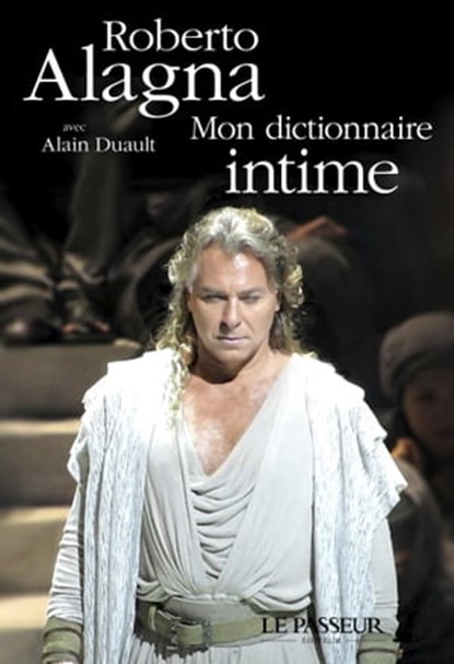 Mon dictionnaire intime, Roberto Alagna ; Alain Duault - Ebook - 9782368906118