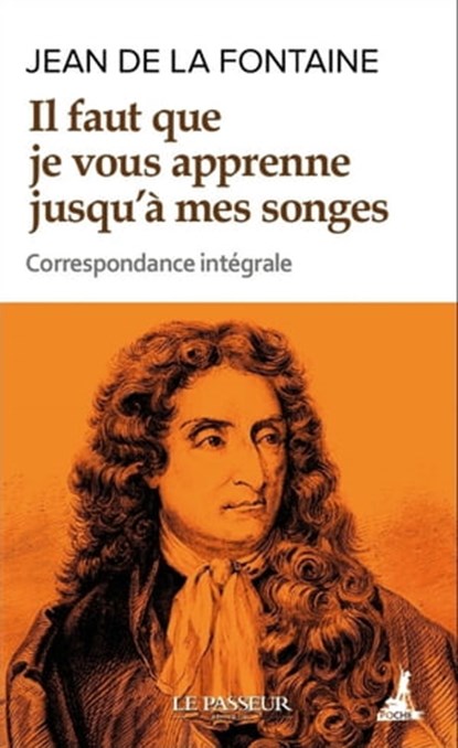Il faut que je vous apprenne jusqu'à mes songes, Pascal Tonazzi ; Jean de La Fontaine - Ebook - 9782368908075