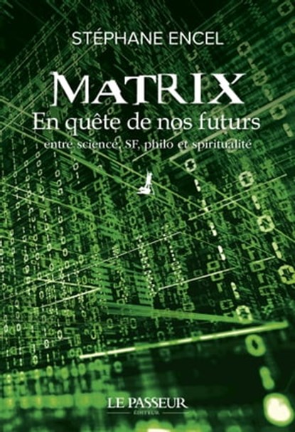 Matrix - En quête de nos futurs, Stéphane Encel - Ebook - 9782368909225