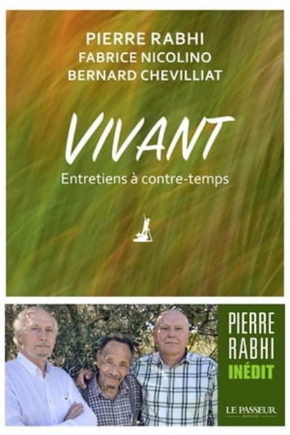 Vivant - Entretiens à contre-temps, Bernard Chevilliat ; Fabrice Nicolino ; Pierre Rabhi - Ebook - 9782368909546