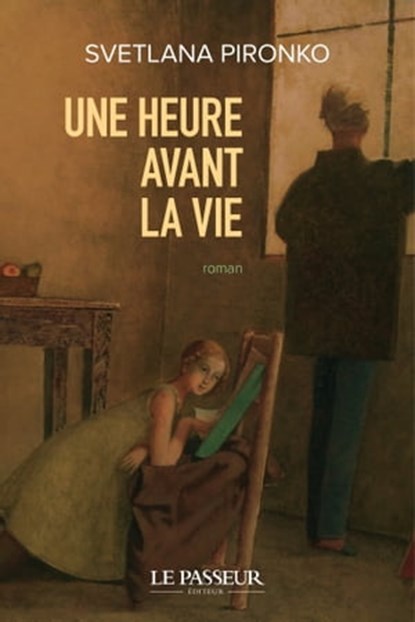Une heure avant la vie, Svetlana Pironko - Ebook - 9782368909638