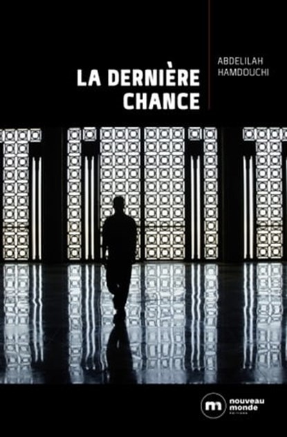 La dernière chance, Abdelilah Hamdouchi - Ebook - 9782369427469