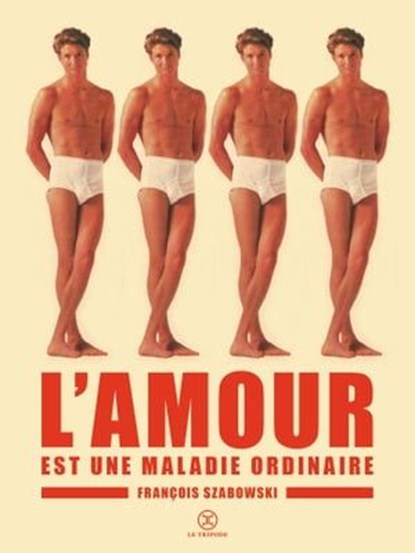 L'amour est une maladie ordinaire, François Szabowski - Ebook - 9782370551535