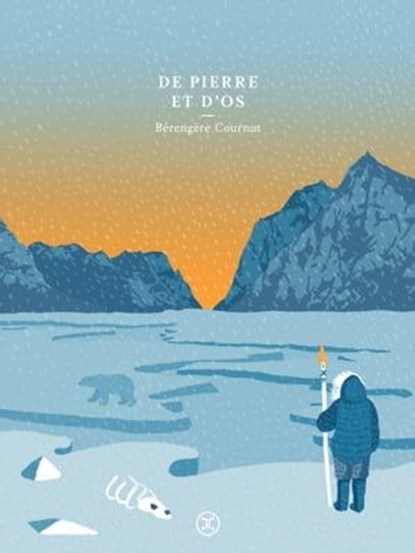 De pierre et d'os, Bérengère Cournut - Ebook - 9782370552198