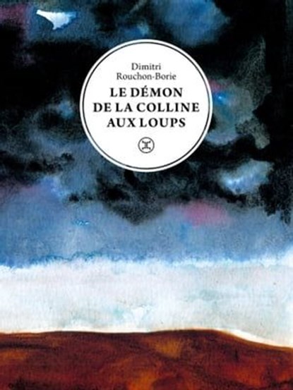 Le Démon de la colline aux loups, Dimitri Rouchon-Borie - Ebook - 9782370552662