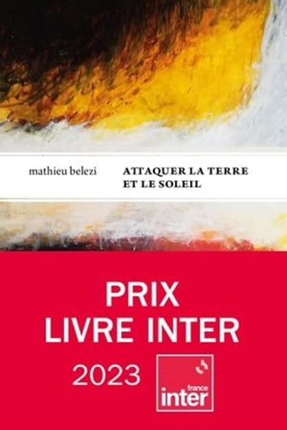 Attaquer la terre et le soleil, Mathieu Belezi - Ebook - 9782370553348