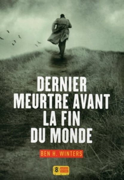 Dernier meurtre avant la fin du Monde, Ben H. Winters - Ebook - 9782370560179