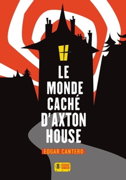Le Monde caché d'Axton House, Edgar Cantero - Ebook - 9782370560315