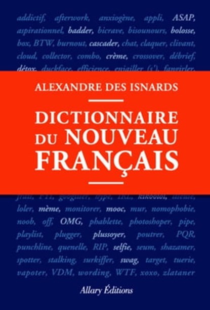 Dictionnaire du nouveau français, Alexandre Des Isnards - Ebook - 9782370730091