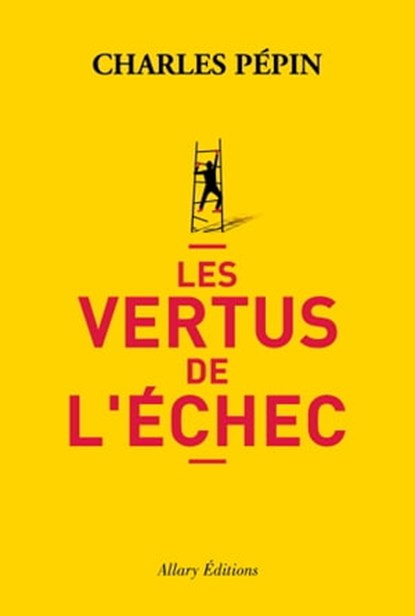 Les vertus de l'échec, Charles Pépin - Ebook - 9782370730138