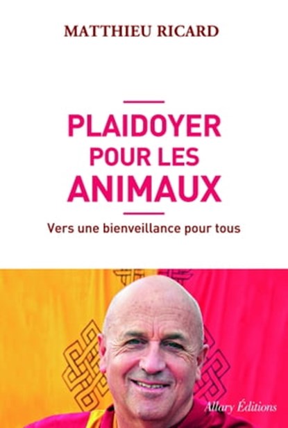 Plaidoyer pour les animaux, Matthieu Ricard - Ebook - 9782370730299