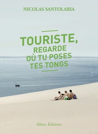 Touriste, regarde où tu poses tes tongs, Nicolas Santolaria - Ebook - 9782370730565