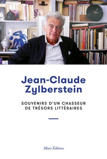 Souvenirs d'un chasseur de trésors littéraires, Jean-Claude Zylberstein - Ebook - 9782370732347