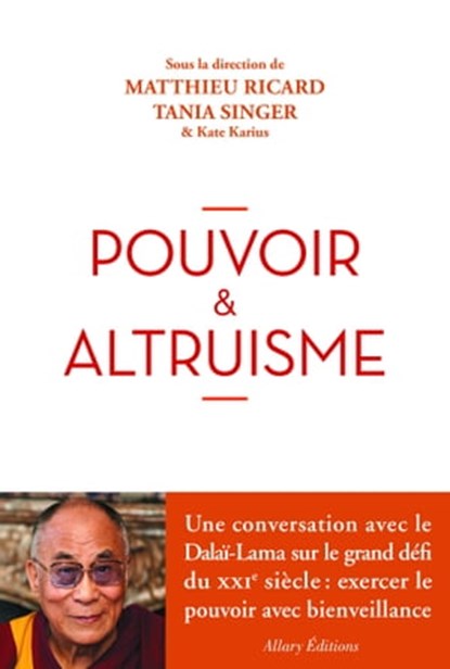 Pouvoir et altruisme, Matthieu Ricard ; Tania Singer - Ebook - 9782370732408