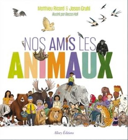 Nos amis les animaux, Matthieu Ricard ; Jason Gruhl - Ebook - 9782370733603