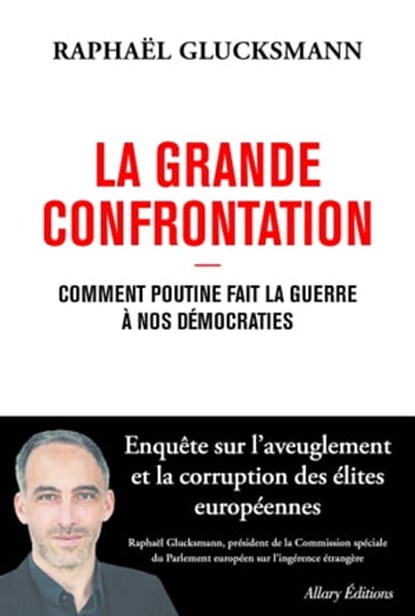 La Grande Confrontation - Comment Poutine fait la guerre à nos démocraties, Raphaël Glucksmann - Ebook - 9782370734549